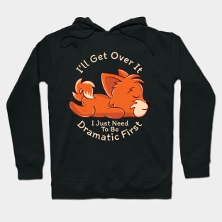 I Just Need To Be Dramatic Lazy Fox Gift Hoodie